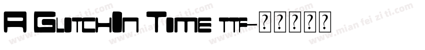 A GlitchIn Time ttf字体转换